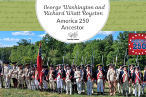 George Washington and Richard Wiatt Royston: America 250 Ancestor
