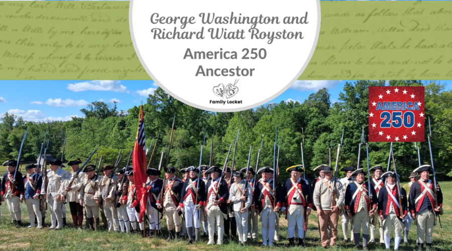 George Washington and Richard Wiatt Royston: America 250 Ancestor