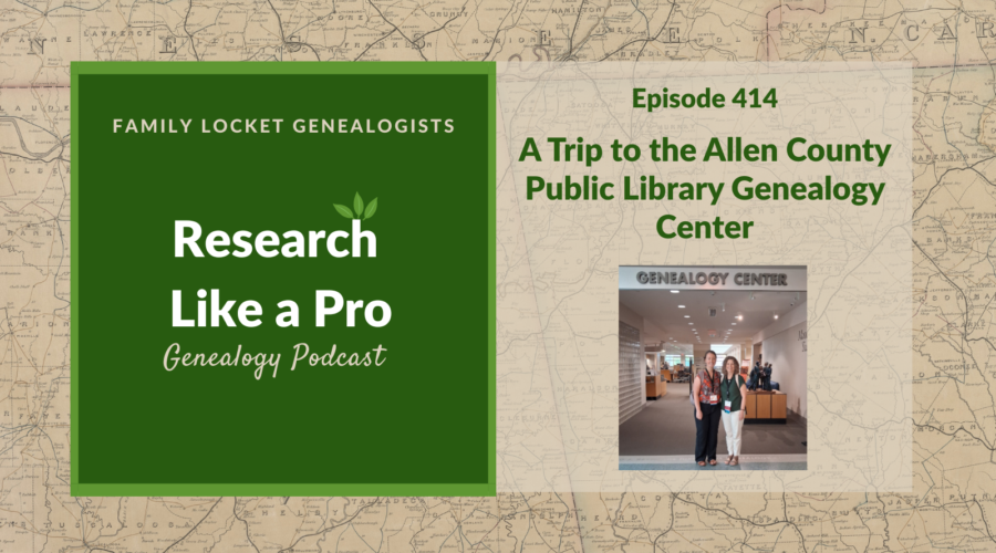 RLP 414: A Trip to the Allen County Public Library Genealogy Center