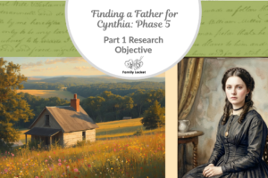 Finding a Father for Cynthia: Phase 5 – Part 1 Research Objective