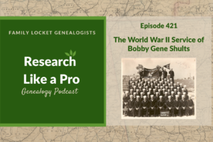 RLP 421: The World War II Service of Bobby Gene Shults