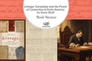 Review of “Lineage: Genealogy and the Power of Connection in Early America” by Karin Wulf