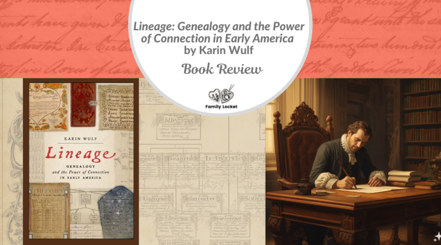 Review of “Lineage: Genealogy and the Power of Connection in Early America” by Karin Wulf