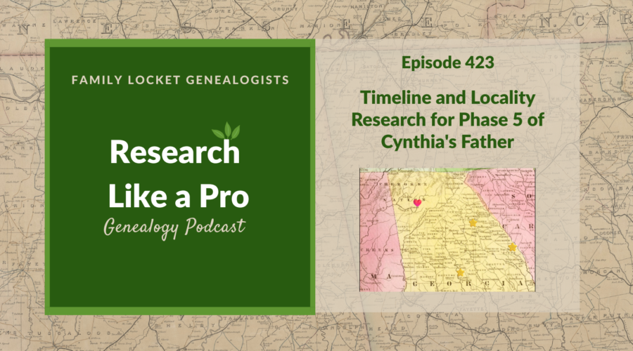 RLP 423: Timeline and Locality Research for Phase 5 of Cynthia’s Father