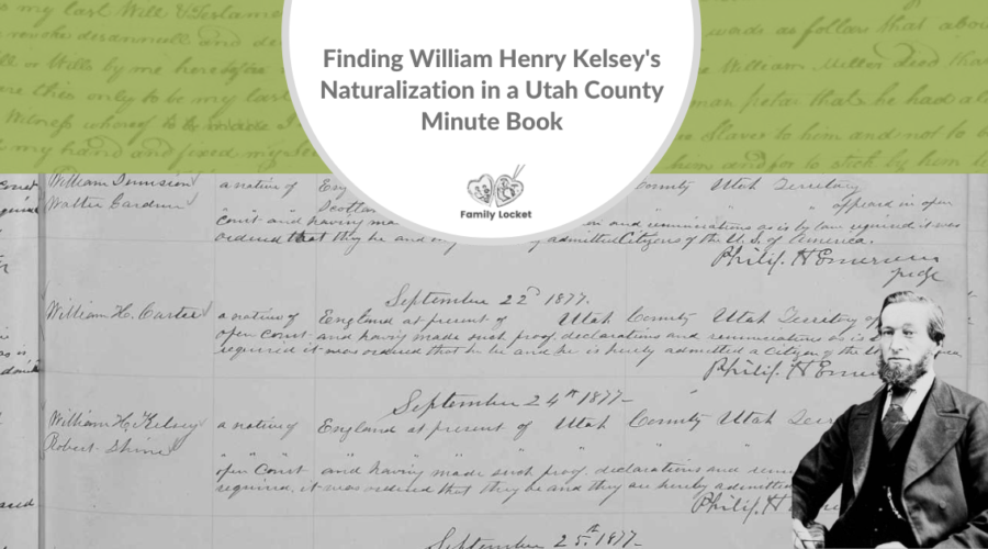 Finding William Henry Kelsey’s Naturalization in a Utah County Minute Book