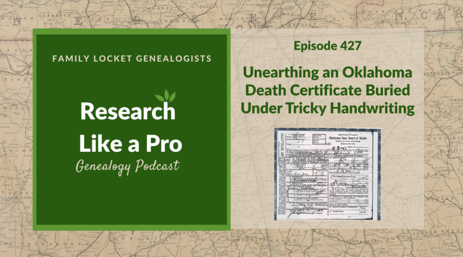 RLP 427: Unearthing an Oklahoma Death Certificate Buried Under Tricky Handwriting