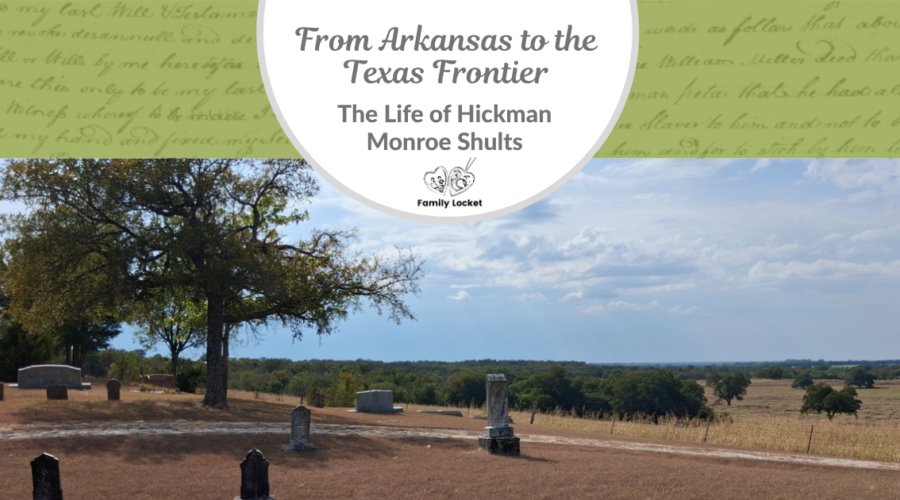 From Arkansas to the Texas Frontier: The Life of Hickman Monroe Shults