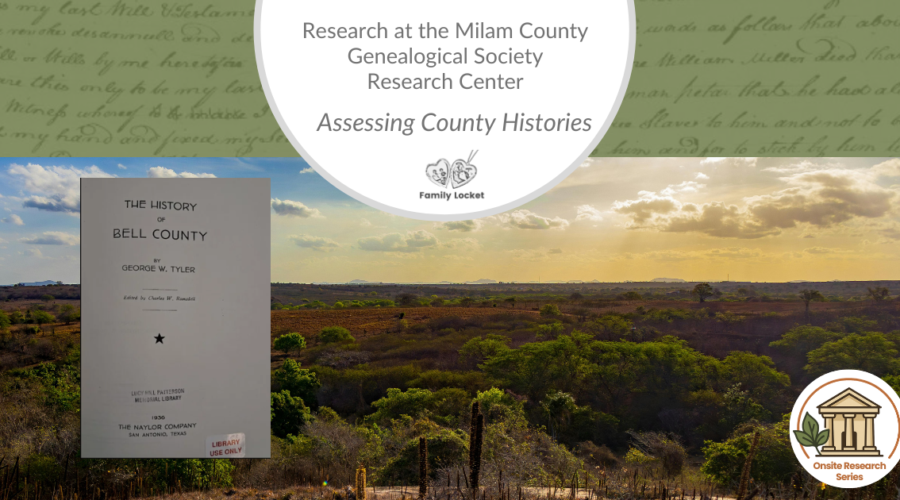 Research at the Milam County Genealogical Society Research Center: Assessing County Histories